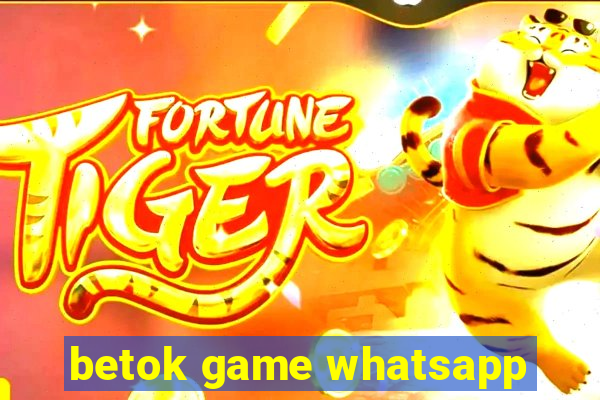 betok game whatsapp